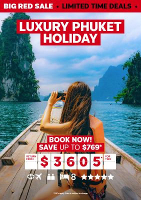 Luxury Phuket Holiday. Book now! Save up to $769* return from $3605* for two