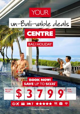 Your un-Bali-vable deals Centre | Bali Holiday | Book now! | Save up to $1235* return from $3799* for two