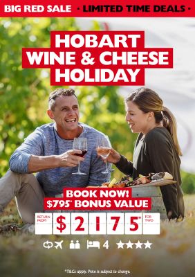 Hobart Wine & Cheese Holiday. Book now! $795* bonus value return from $2175* for two