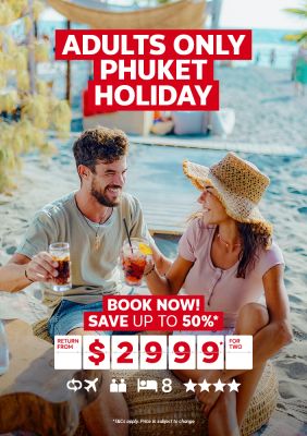 Adults Only Phuket Holiday. Book now! Save up to 50%* return from $2999* for two