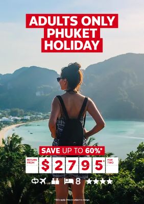 Adults only Phuket holiday. Save up to 60%* return from $2795* for two
