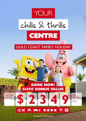 Your chills & thrills Centre | Gold Coast family holiday | Book now! | $1490* bonus value return from $2349* per family of 4