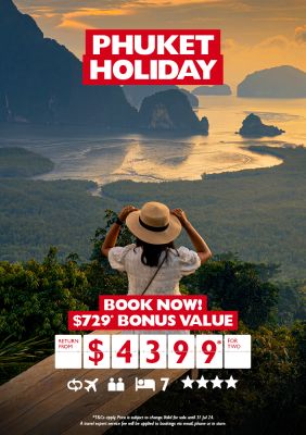 Your Thai-riffic deals Centre | Phuket Holiday | $729* bonus value return from $4399* for two