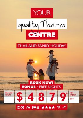 Your quality Thai-m Centre | Thailand family holiday | Book now! | Bonus 4 free nights* return from $4879* per family of 4