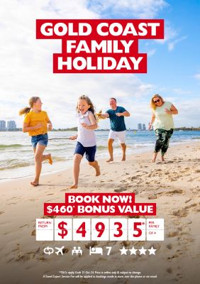 Gold Coast Family Holiday. Book now! $460* bonus value return from $4935* per family of 4