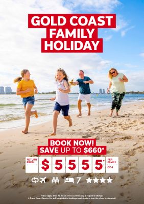 Gold Coast family holiday. Book now! Save up to $660* return from $5555* per family of 4