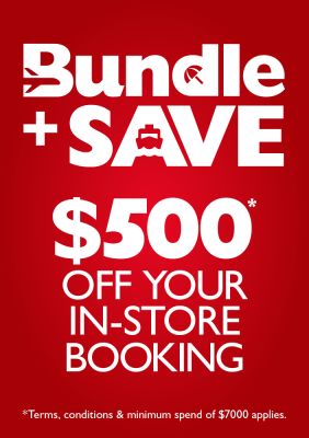 Bundle + Save. $500* off your in-store booking. *Terms, Conditions and minimum spend of $7000 applies.