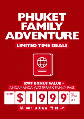 Phuket family adventure | Limited time deals | $799* bonus value + Andamanda Waterpark Family Pass from $1999* per family of 4