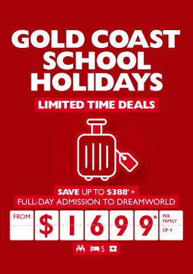 Gold Coast School Holidays | Limited time deals | Save up to $388* + full-day admission to Dreamworld from $1699* per family of 4