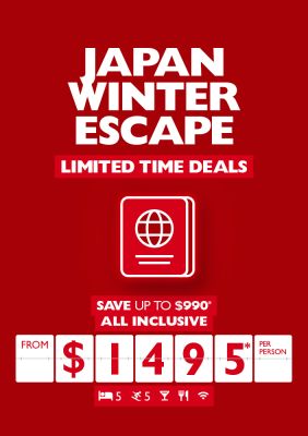 Japan Winter Escape - limited time deals. Save up to $990* all inclusive from $1495* per person