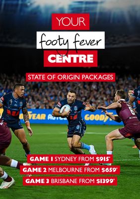 Your footy fever Centre | State of origin packages | Game 1 Sydney from $915*, Game 2 Melbourne from $659*, Game 3 Brisbane from $1399*
