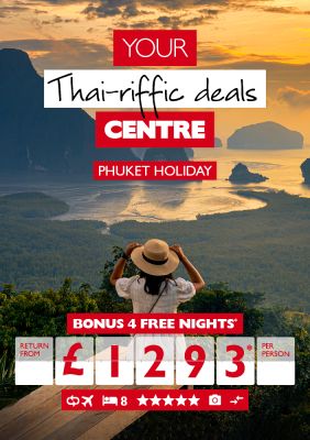 Your Thai-riffic deals Centre | Phuket Holiday | Bonus 4 free nights* return from £1293* per person