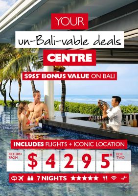 Your un-Bali-vable deals Centre | $955* bonus value on Bali | Includes flights + iconic location return from $4295* for two