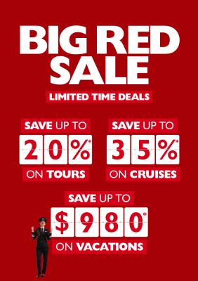 BIG RED SALE ON NOW - Save BIG on Vacations, Cruises, Tours and Flights!