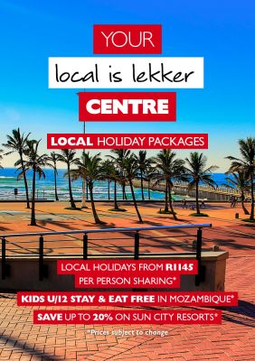 Your local is lekker Centre | Local holiday packages | Local holidays from R1145* per person sharing, kids u/12 stay & eat free in Mozambique*, save up to 20% on sun city resorts*