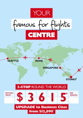 Your famous for flights centre. 3 Stop round the world return from $3,615* per person. Upgrade to business class from $12,890*