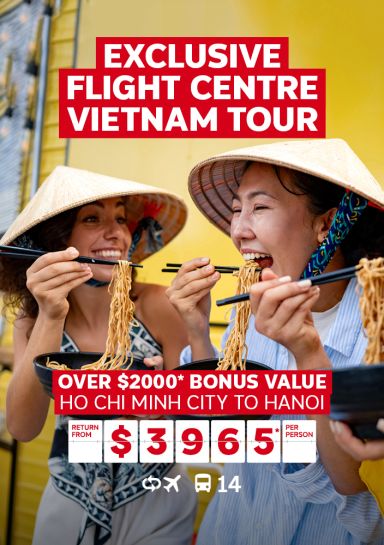 exclusive flight centre vietnam tour over $2000 bonus value ho chi minh city to hanoi return from $3965 per person