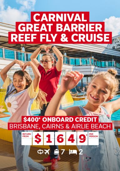 Carnival Great Barrier Reef fly & cruise. $400* onboard credit. Brisbane, Cairns & Airlie Beach return from $1649* per person