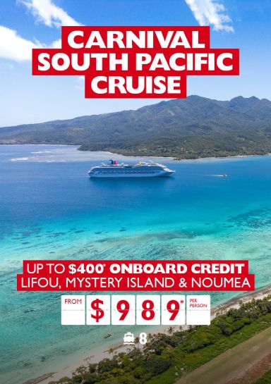 Carnival South Pacific Cruise - up to $400* onboard credit. Lifou, Mystery Island & Noumea. From $989* per person.