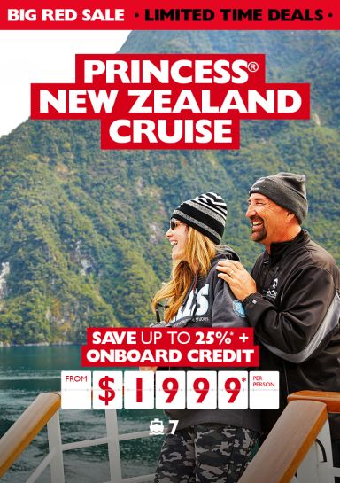 Princess New Zealand Cruise. Save up to 25%* + onboard credit from $1999* per person