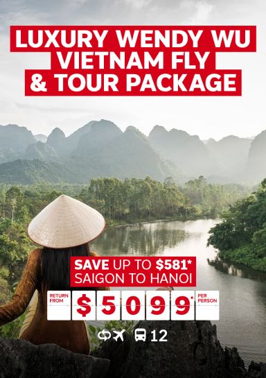Luxury Wendy Wu Vietnam fly & tour package. Save up to $581* Saigon to Hanoi return from $5099* per person