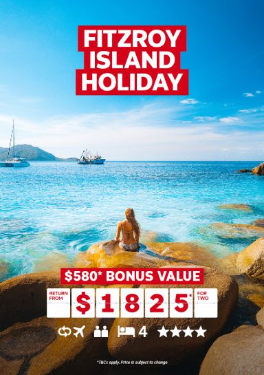 Fitzroy Island Holiday. $580* bonus value return from $1825* for two
