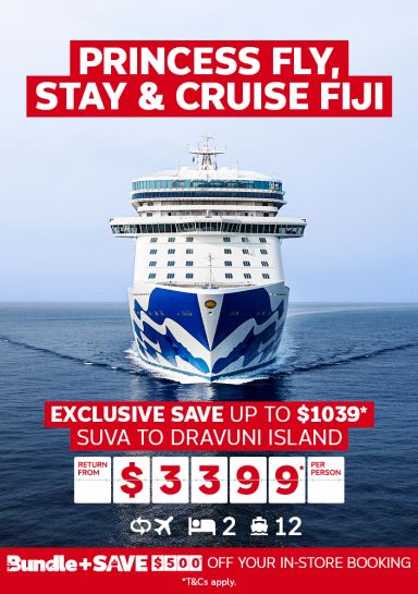 Princess fly, stay & cruise Fiji. Exclusive save up to $1039* Suva to Dravuni Island return from $3399* per person