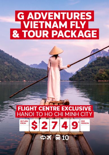 G Adventures Vietnam fly & tour package. Flight Centre Exclusive. Hanoi to Ho Chi Minh City return from $2749* per person