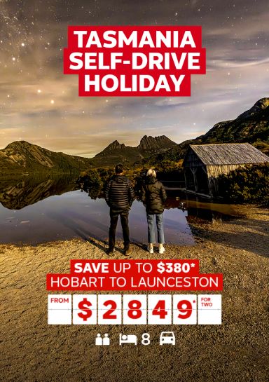 Tasmania self-drive holiday. Save up to $380* Hobart to Launceston from $2849* for two