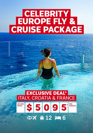 Celebrity Europe fly & cruise package. Exclusive deal* Italy, Croatia & France return from $5095* per person