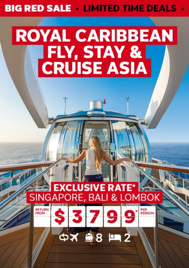 Royal Caribbean Fly, Stay & Cruise Asia. Exclusive rate* Singapore, Bali & Lombok return from $3799* per person