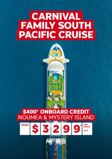 Carnival family South Pacific cruise. $400* onboard credit* Noumea & Mystery Island from $3299* per family of 4