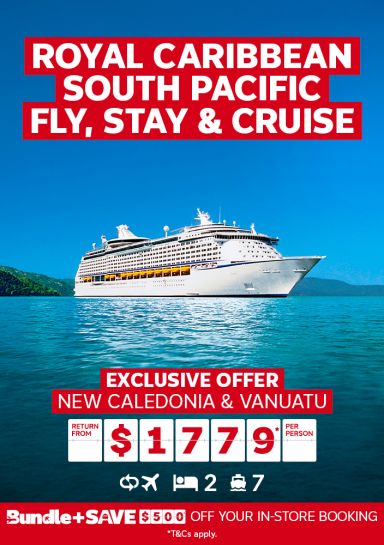 Royal Caribbean South Pacific fly, stay & cruise. Exclusive offer. New Caledonia & Vanuatu return from $1779* per person