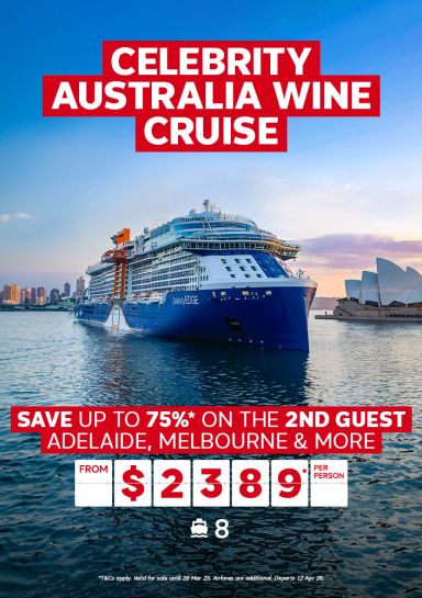 Celebrity Australia Wine Cruise. Save up to 75%* on the 2nd guest. Adelaide, Melbourne & more from $2389* per person
