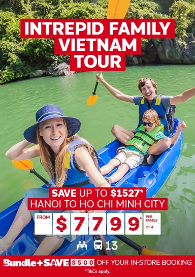 Intrepid family Vietnam tour. Save up to $1527* Hanoi to Ho Chi Minh City from $7799* per family of 4