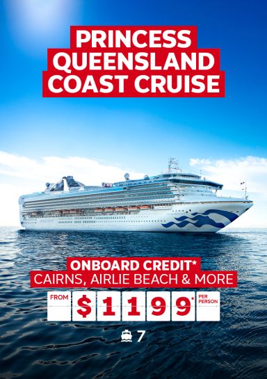 Princess Queensland Coast Cruise. Onboard credit* Cairns, Airlie Beach & more from $1199* per person