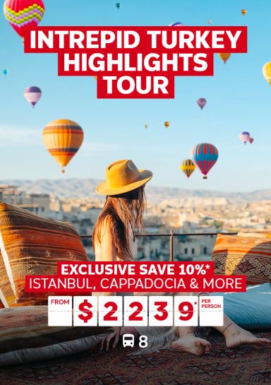 Intrepid Turkey Highlights Tour. Exclusive save 10%* Istanbul, Cappadocia & more from $2239* per person