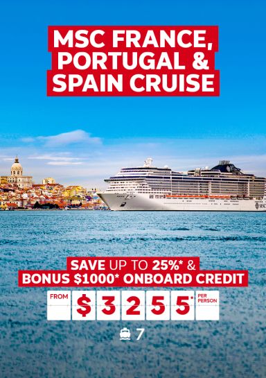 MSC France, Portugal & Spain Cruise. Save up to 25%* & Bonus $1000* onboard credit from $3255* per person