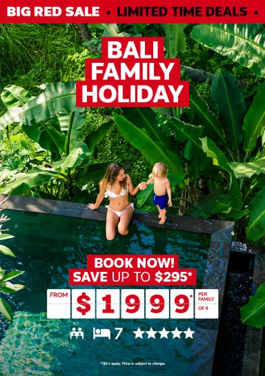 Bali Family Holiday. Book now! Save up to $295* from $1999* per family of 4