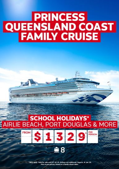 Princess Queensland Coast family cruise. School holidays* Airlie Beach, Port Douglas & more from $1329* per person