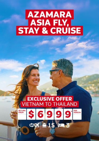 Azamara Asia fly, stay & cruise | exclusive offer - Vietnam to Thailand. Return from $6,999* per person