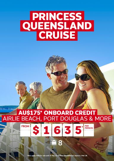 Princess Queensland Cruise. AU$175* onboard credit. Airlie Beach, Port Douglas & more from $1635* per person