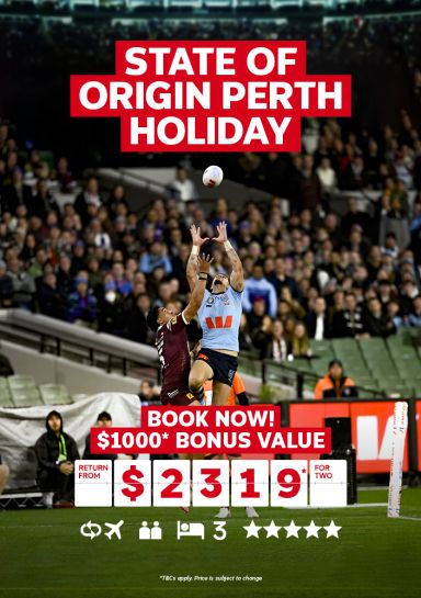 State of Origin Perth Holiday. Book now! $1000* bonus value return from $2319* for two