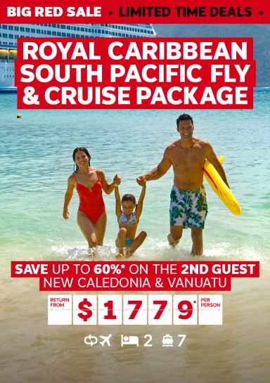 Royal Caribbean South Pacific fly & cruise package. Save up to 60%* on the 2nd guest. New Caledonia & Vanuatu return from $1779* per person