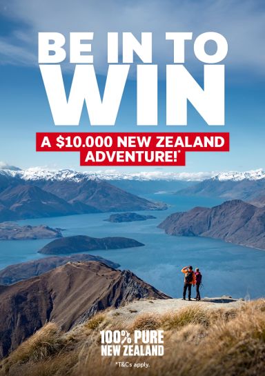 Be in to win - a $10,000 New Zealand adventure!* | In partnership with 100% pure New Zealand