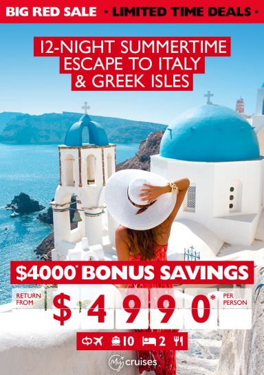 12-night summertime escape to Italy & Greek Isles. $4,000* bonus savings return from $4,990* per person