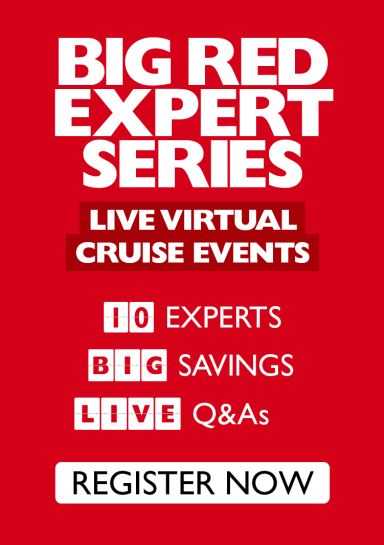 Big red expert series - live virtual cruise events. 10 experts, big savings, live Q&As. Register now