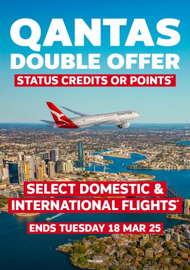 Qantas Double offer | status credits or points*. Select domestic & international flights. Ends Tuesday 18 Mar 25