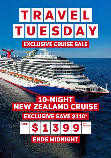 Travel Tuesday. Exclusive cruise sale. 10-night New Zealand Cruise. Exclusive save $110 from $1399* per person