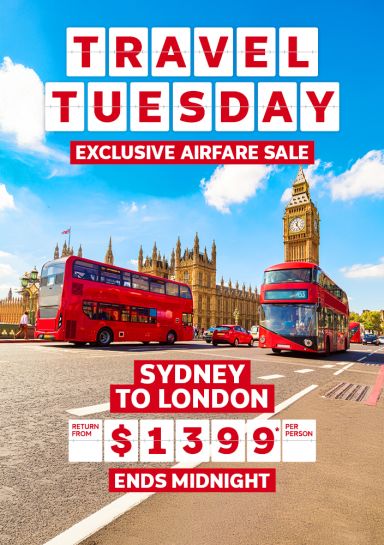 Travel Tuesday. Exclusive airfare sale. Sydney to London return from $1399* per person